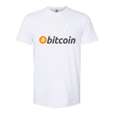 Funny You Had Me At Bitcoin Funny Bitcoin Meme BTC Cool Bitcoin Bitcoin Merch Softstyle CVC T-Shirt