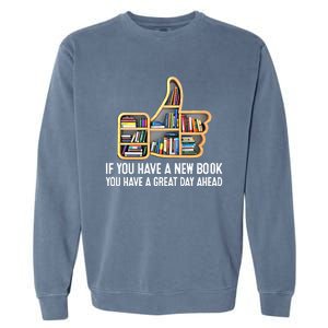 F You Have A New Book You Have A Great Day Ahead Book Lover Funny Gift Garment-Dyed Sweatshirt