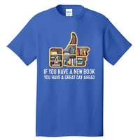 F You Have A New Book You Have A Great Day Ahead Book Lover Funny Gift Tall T-Shirt