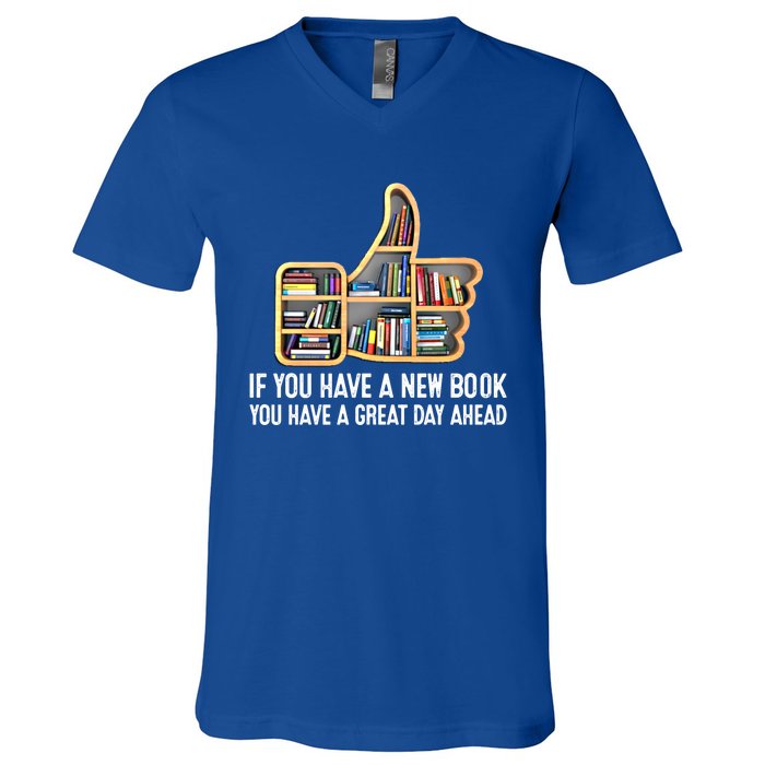 F You Have A New Book You Have A Great Day Ahead Book Lover Funny Gift V-Neck T-Shirt