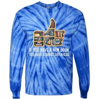 F You Have A New Book You Have A Great Day Ahead Book Lover Funny Gift Tie-Dye Long Sleeve Shirt