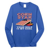 Funny Your Hole Is My Goal Design For Cornhole Game Lover Gift Long Sleeve Shirt