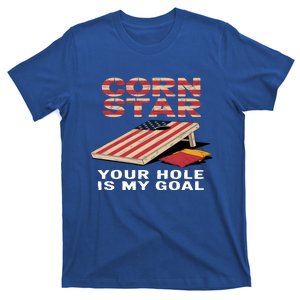 Funny Your Hole Is My Goal Design For Cornhole Game Lover Gift T-Shirt