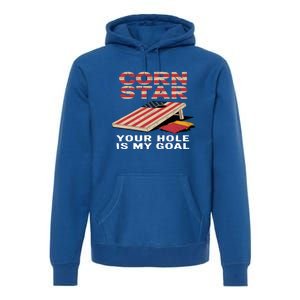 Funny Your Hole Is My Goal Design For Cornhole Game Lover Gift Premium Hoodie