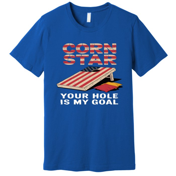 Funny Your Hole Is My Goal Design For Cornhole Game Lover Gift Premium T-Shirt