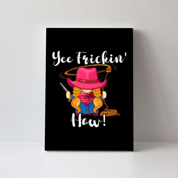 Funny Yee Haw Yee Freakin' Haw Cow Gnome Novelty Canvas