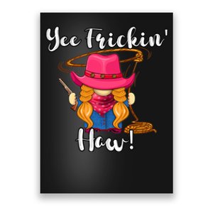 Funny Yee Haw Yee Freakin' Haw Cow Gnome Novelty Poster