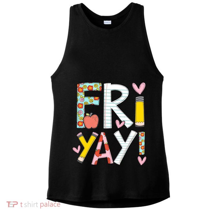 Fri Yay Happy Friday Funny Weekend Teacher Back To School Ladies PosiCharge Tri-Blend Wicking Tank