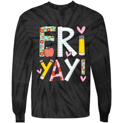 Fri Yay Happy Friday Funny Weekend Teacher Back To School Tie-Dye Long Sleeve Shirt