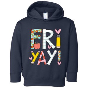 Fri Yay Happy Friday Funny Weekend Teacher Back To School Toddler Hoodie