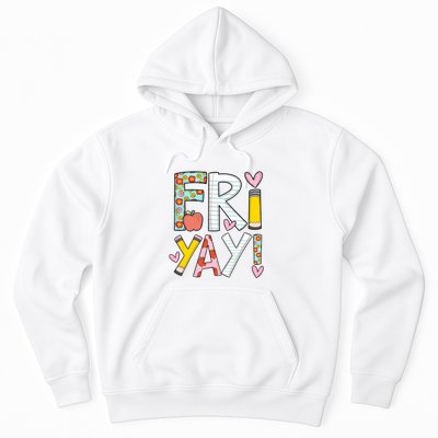 Fri Yay Happy Friday Funny Weekend Teacher Back To School Hoodie