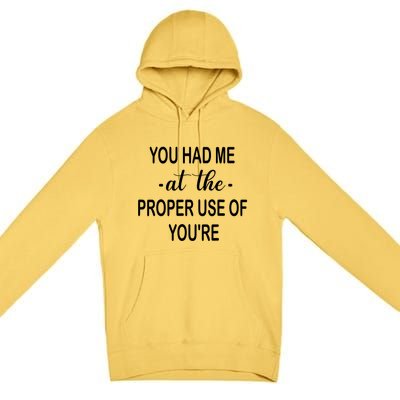 Funny You Had Me At The Proper Use Of You're Premium Pullover Hoodie