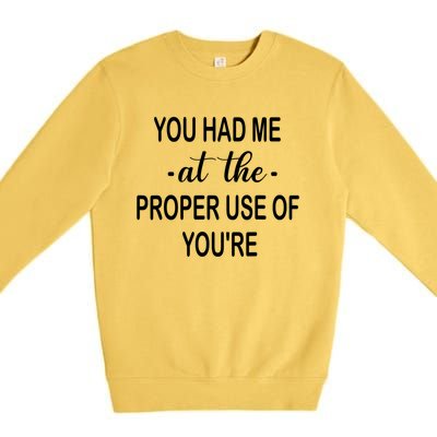 Funny You Had Me At The Proper Use Of You're Premium Crewneck Sweatshirt