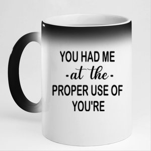 Funny You Had Me At The Proper Use Of You're 11oz Black Color Changing Mug