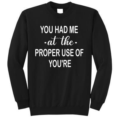 Funny You Had Me At The Proper Use Of You're Sweatshirt