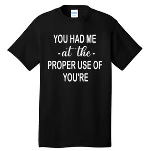 Funny You Had Me At The Proper Use Of You're Tall T-Shirt