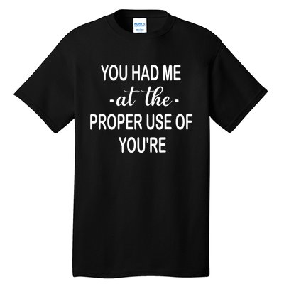 Funny You Had Me At The Proper Use Of You're Tall T-Shirt