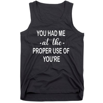 Funny You Had Me At The Proper Use Of You're Tank Top