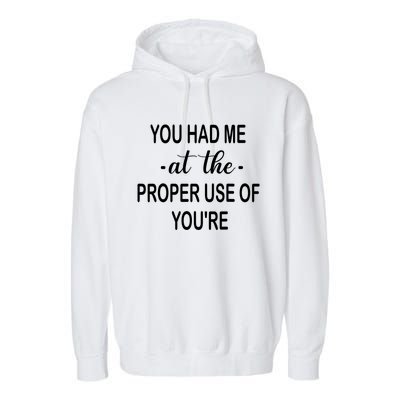 Funny You Had Me At The Proper Use Of You're Garment-Dyed Fleece Hoodie