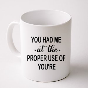 Funny You Had Me At The Proper Use Of You're Coffee Mug