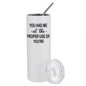 Funny You Had Me At The Proper Use Of You're Stainless Steel Tumbler