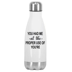 Funny You Had Me At The Proper Use Of You're Stainless Steel Insulated Water Bottle