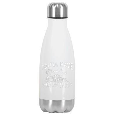 Funny YouLl Have That On These Bigger Jobs Stainless Steel Insulated Water Bottle