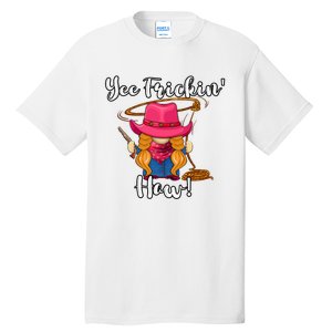 Funny Yee Haw Yee Freakin Haw Cowgirl Gnome Novelty Tall T-Shirt