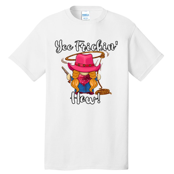 Funny Yee Haw Yee Freakin Haw Cowgirl Gnome Novelty Tall T-Shirt