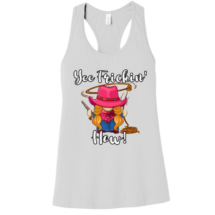 Funny Yee Haw Yee Freakin Haw Cowgirl Gnome Novelty Women's Racerback Tank