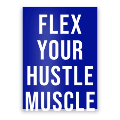 Flex Your Hustle Muscle Great Gift Poster