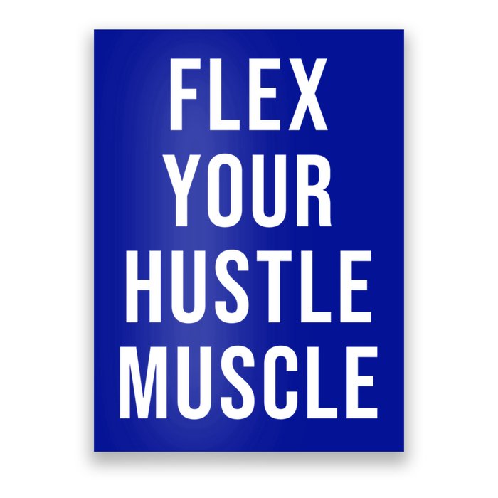 Flex Your Hustle Muscle Great Gift Poster