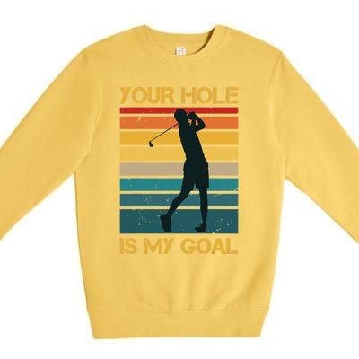 Funny Your Hole Is My Goal Golf Lovers Novelty Premium Crewneck Sweatshirt