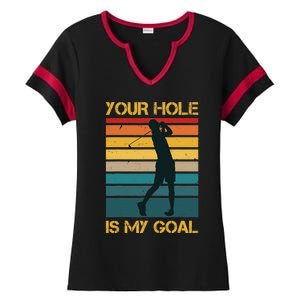 Funny Your Hole Is My Goal Golf Lovers Novelty Ladies Halftime Notch Neck Tee