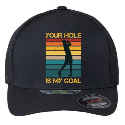 Funny Your Hole Is My Goal Golf Lovers Novelty Flexfit Unipanel Trucker Cap