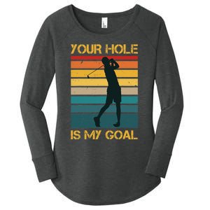 Funny Your Hole Is My Goal Golf Lovers Novelty Women's Perfect Tri Tunic Long Sleeve Shirt