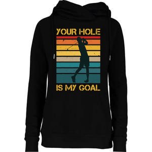 Funny Your Hole Is My Goal Golf Lovers Novelty Womens Funnel Neck Pullover Hood