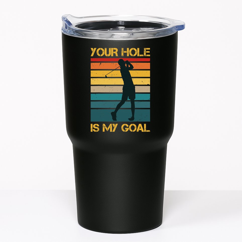 Funny Your Hole Is My Goal Golf Lovers Novelty Tumbler