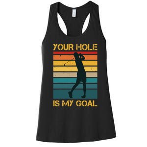 Funny Your Hole Is My Goal Golf Lovers Novelty Women's Racerback Tank