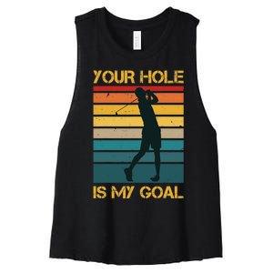 Funny Your Hole Is My Goal Golf Lovers Novelty Women's Racerback Cropped Tank