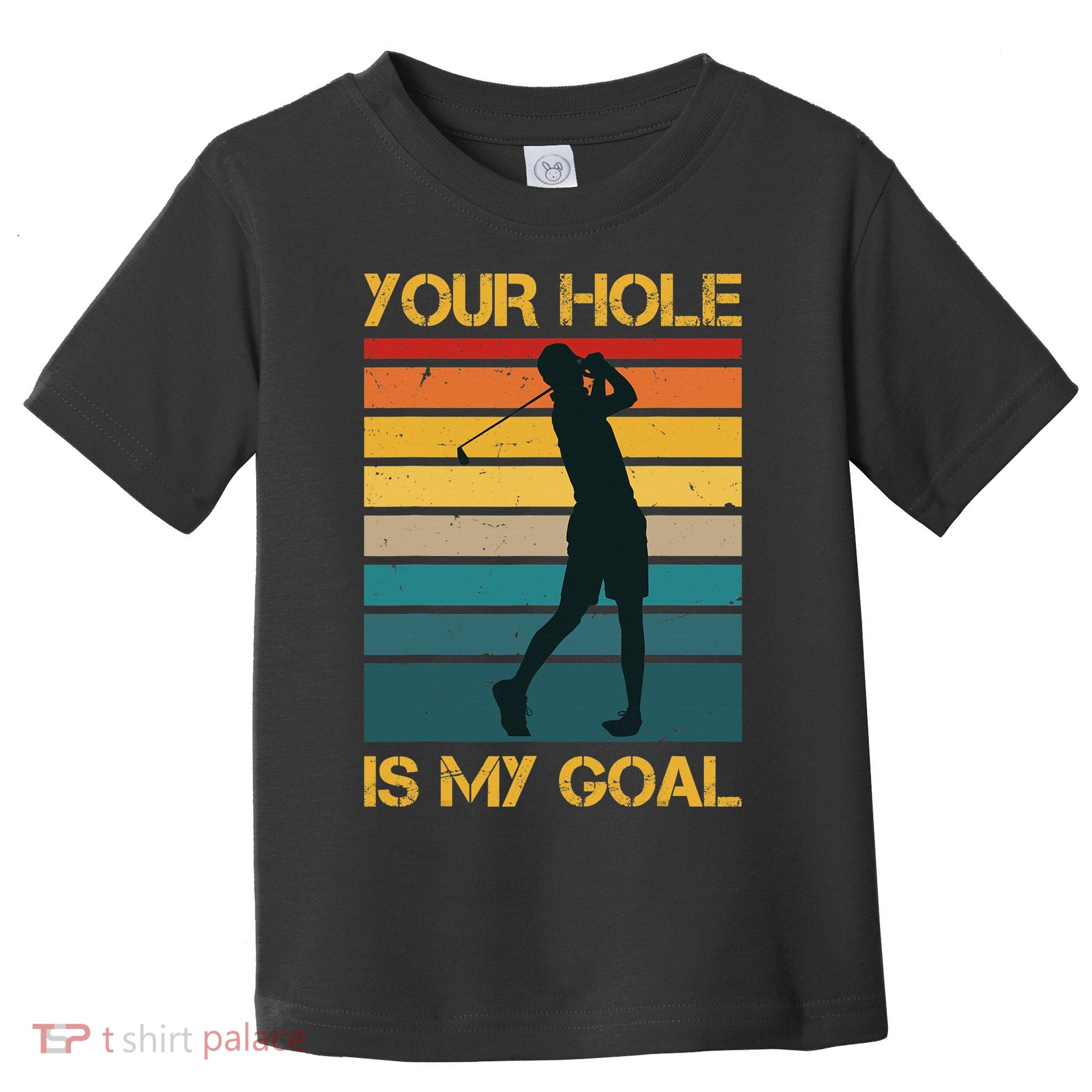 Funny Your Hole Is My Goal Golf Lovers Novelty Toddler T-Shirt