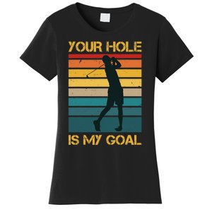 Funny Your Hole Is My Goal Golf Lovers Novelty Women's T-Shirt