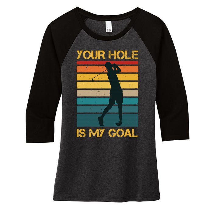 Funny Your Hole Is My Goal Golf Lovers Novelty Women's Tri-Blend 3/4-Sleeve Raglan Shirt