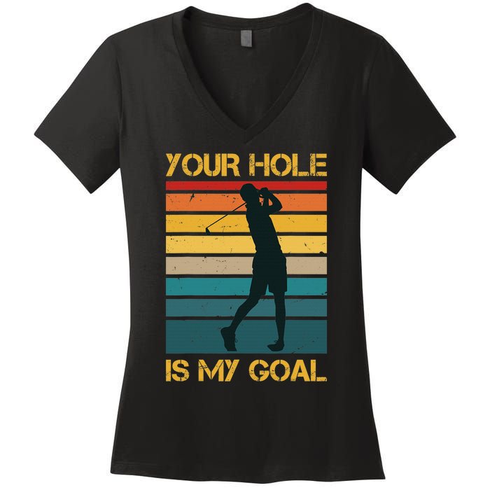 Funny Your Hole Is My Goal Golf Lovers Novelty Women's V-Neck T-Shirt