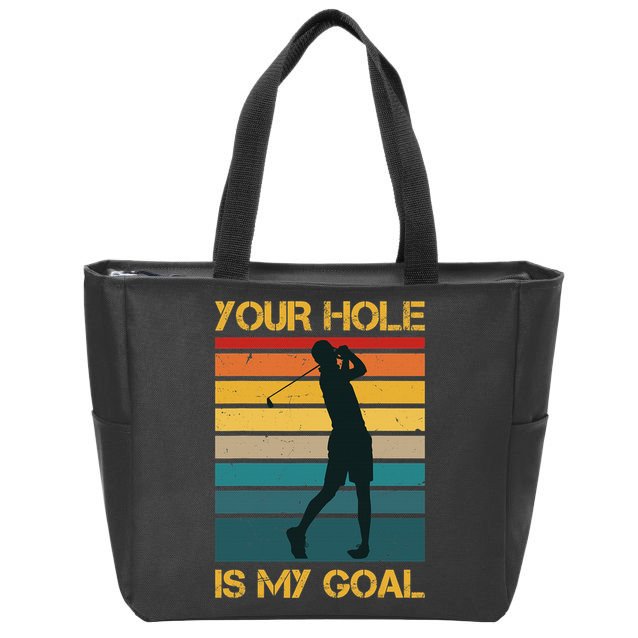 Funny Your Hole Is My Goal Golf Lovers Novelty Zip Tote Bag
