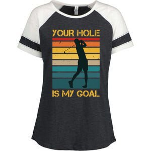 Funny Your Hole Is My Goal Golf Lovers Novelty Enza Ladies Jersey Colorblock Tee