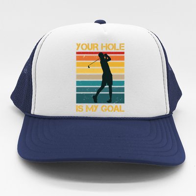 Funny Your Hole Is My Goal Golf Lovers Novelty Trucker Hat