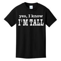 Funny Yes I Know Im Tall Kids T-Shirt