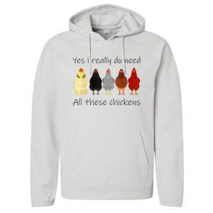 Funny Yes I Really Do Need All These Chickens Gift Farmer Performance Fleece Hoodie