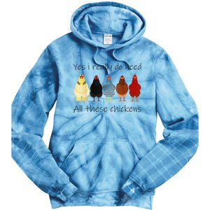 Funny Yes I Really Do Need All These Chickens Gift Farmer Tie Dye Hoodie